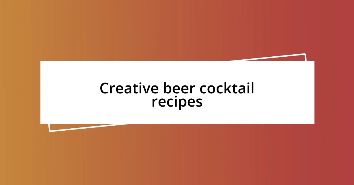 Creative beer cocktail recipes