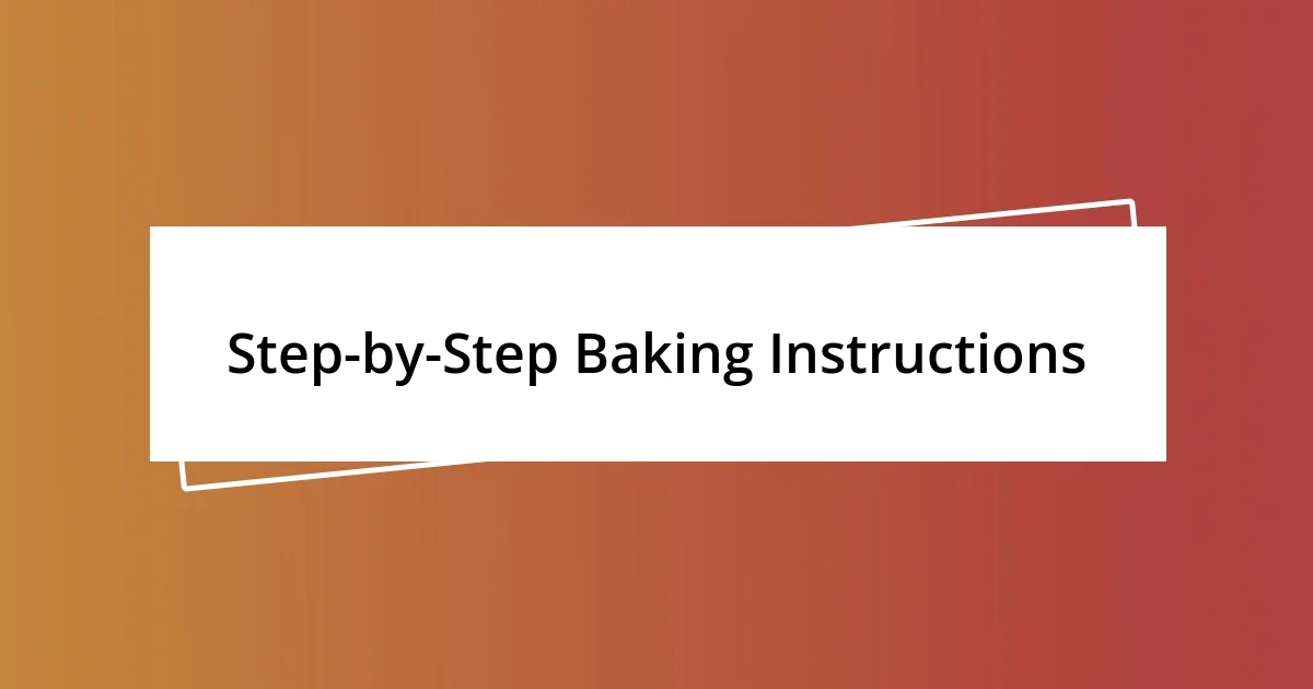 Step-by-Step Baking Instructions