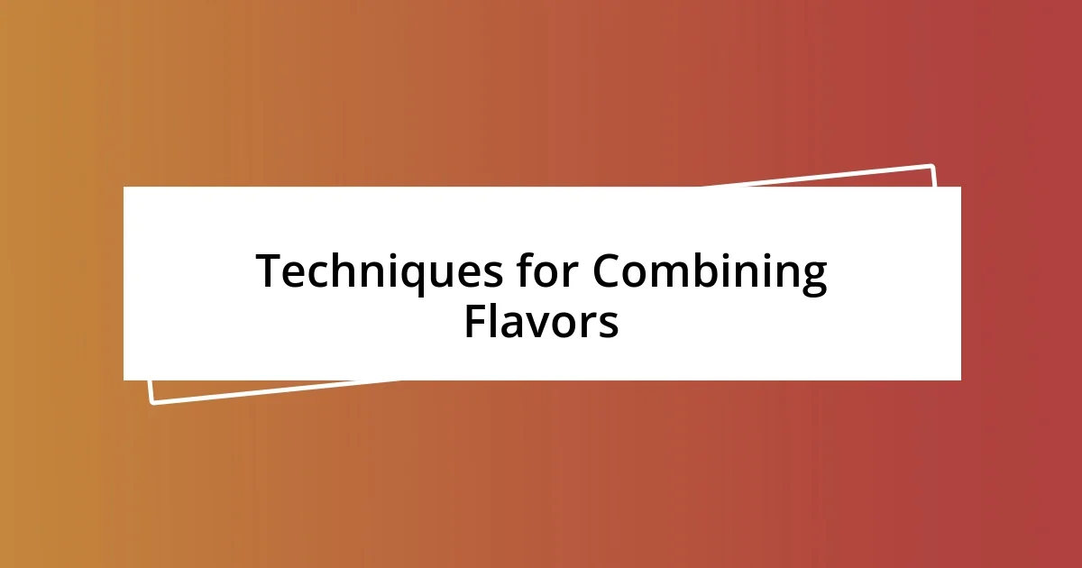 Techniques for Combining Flavors