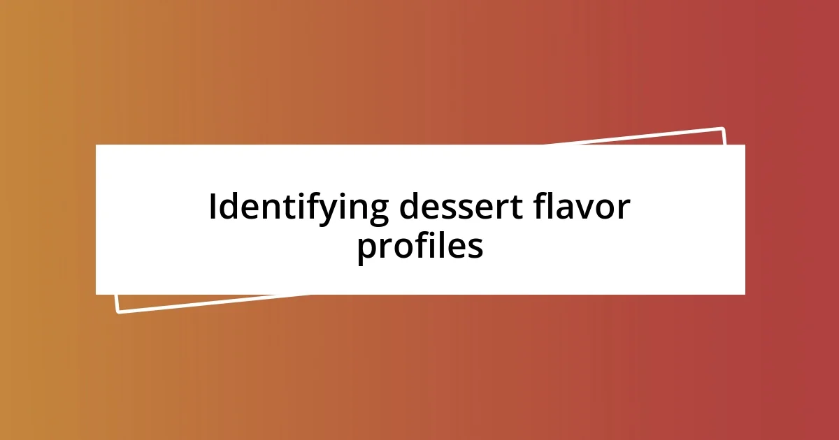 Identifying dessert flavor profiles