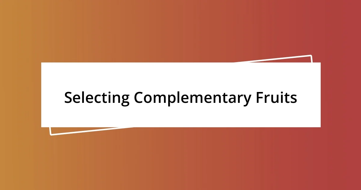 Selecting Complementary Fruits