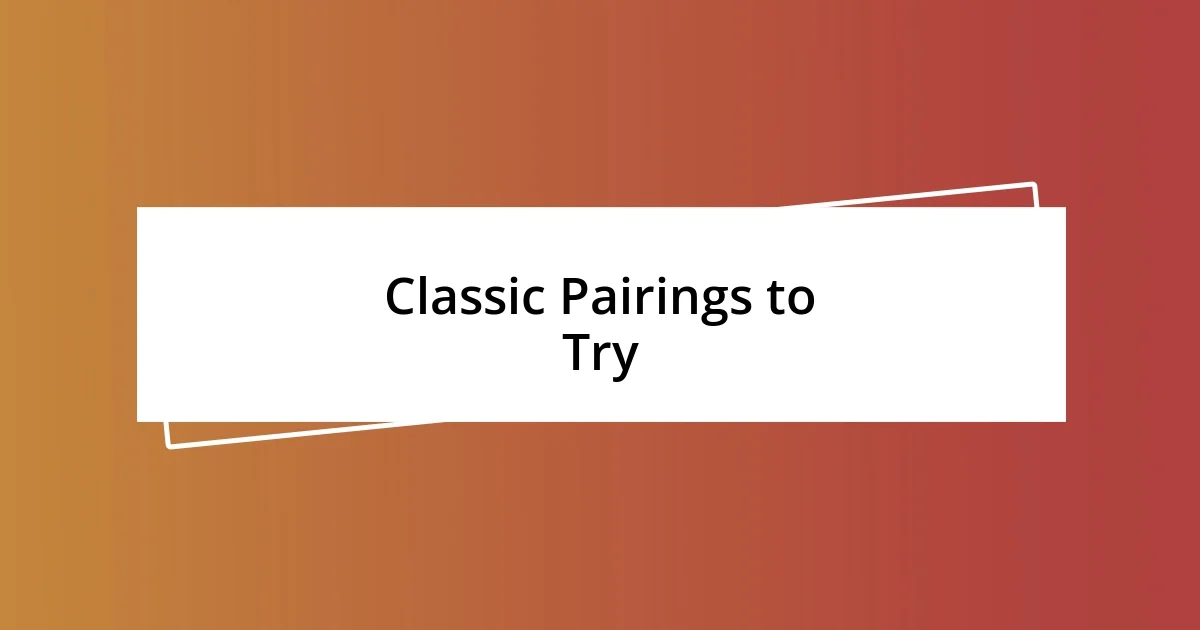 Classic Pairings to Try