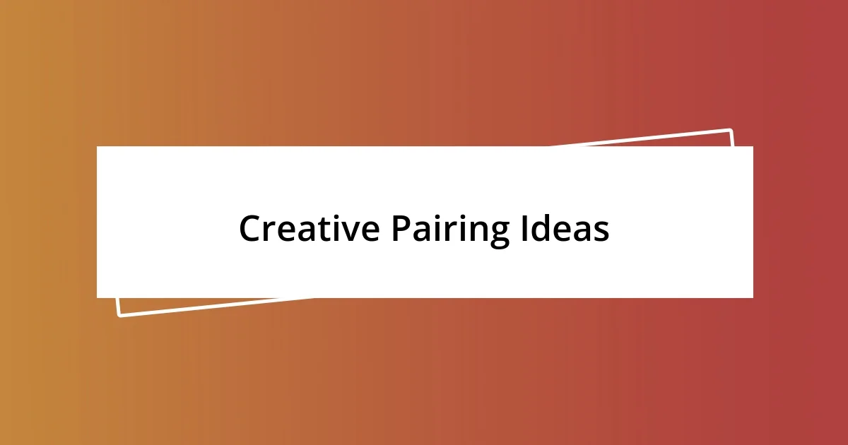 Creative Pairing Ideas