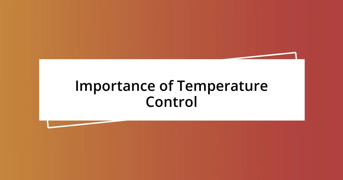 Importance of Temperature Control