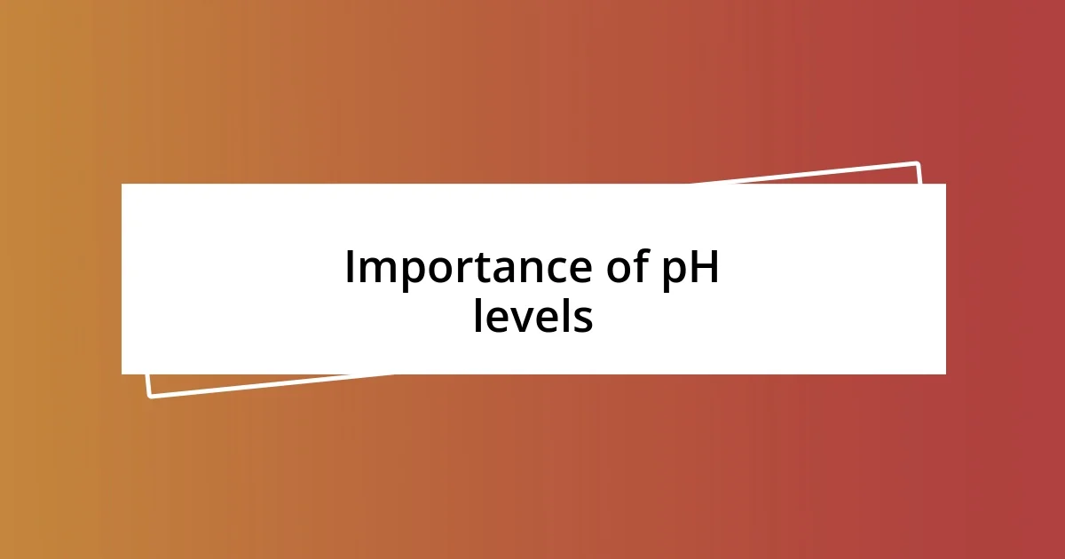 Importance of pH levels