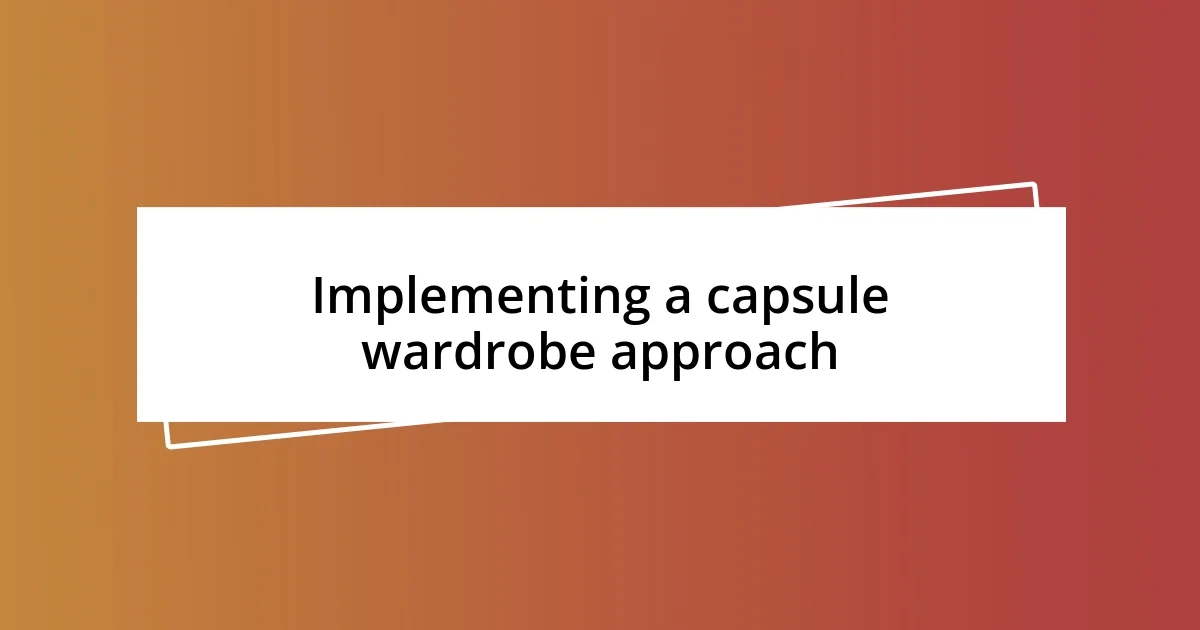 Implementing a capsule wardrobe approach