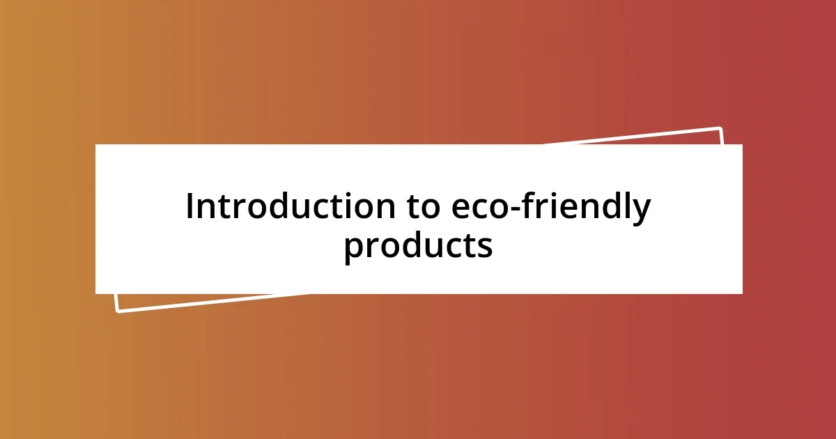 Introduction to eco-friendly products