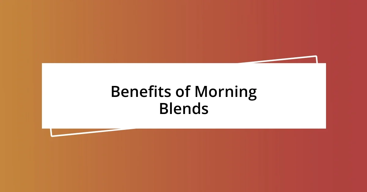 Benefits of Morning Blends