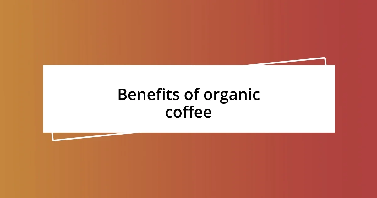 Benefits of organic coffee