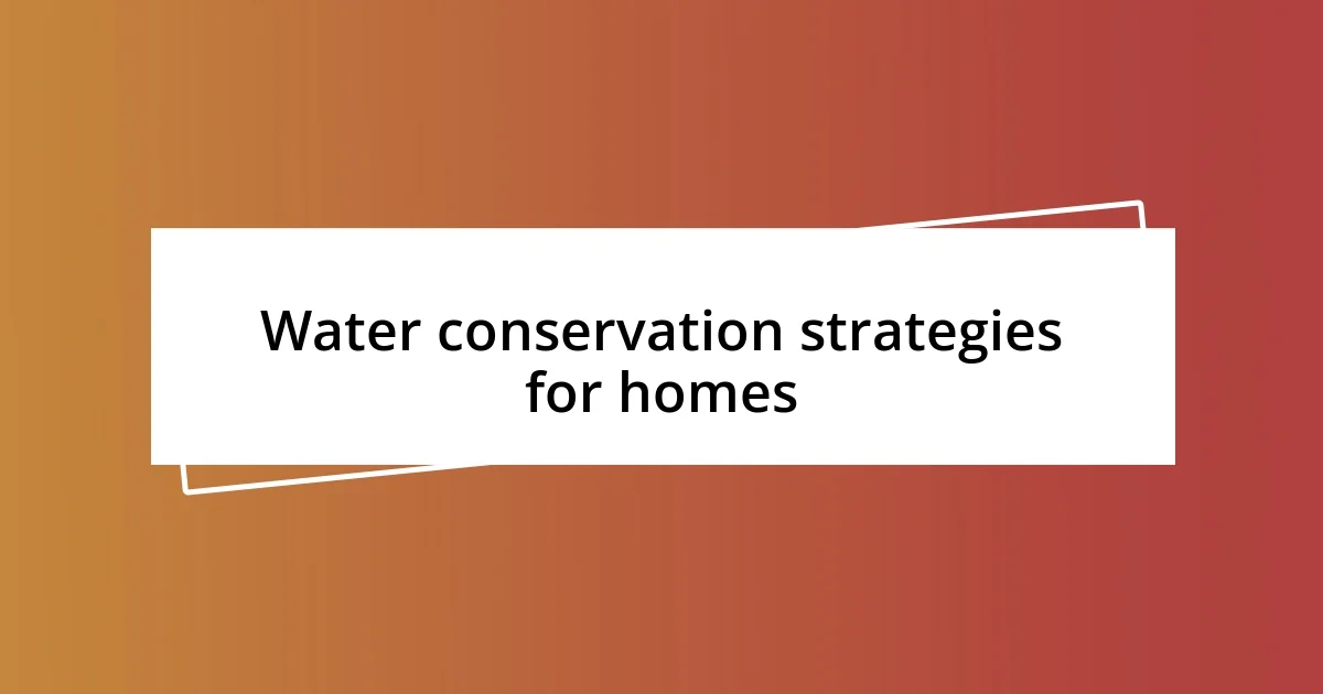 Water conservation strategies for homes