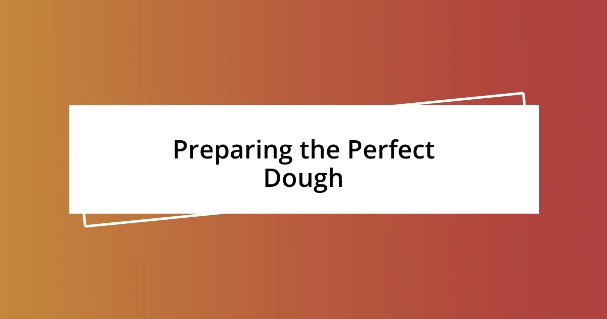 Preparing the Perfect Dough