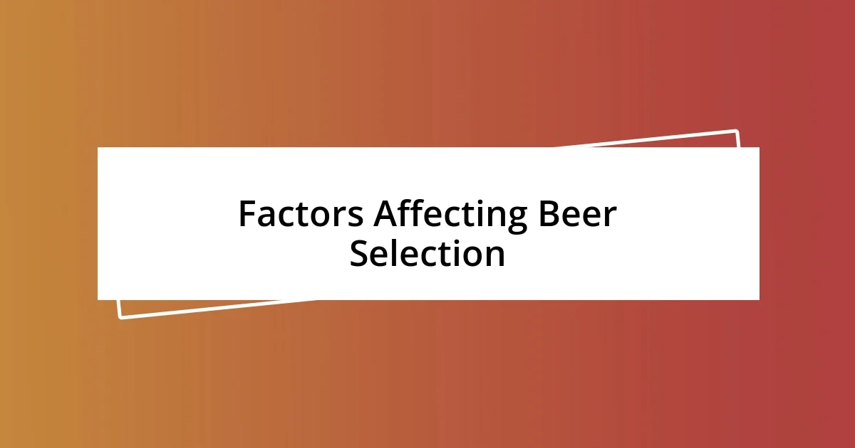 Factors Affecting Beer Selection