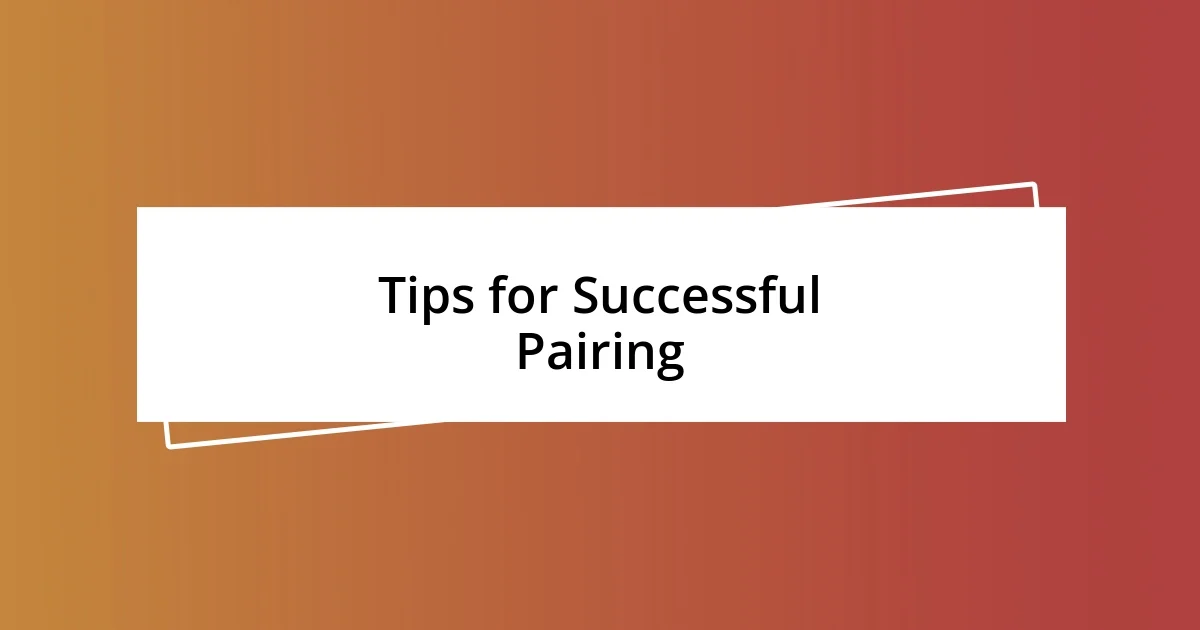 Tips for Successful Pairing