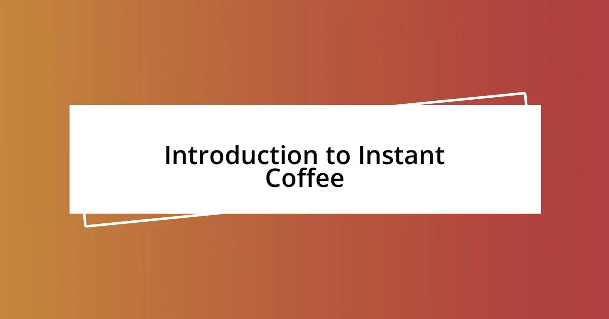 Introduction to Instant Coffee