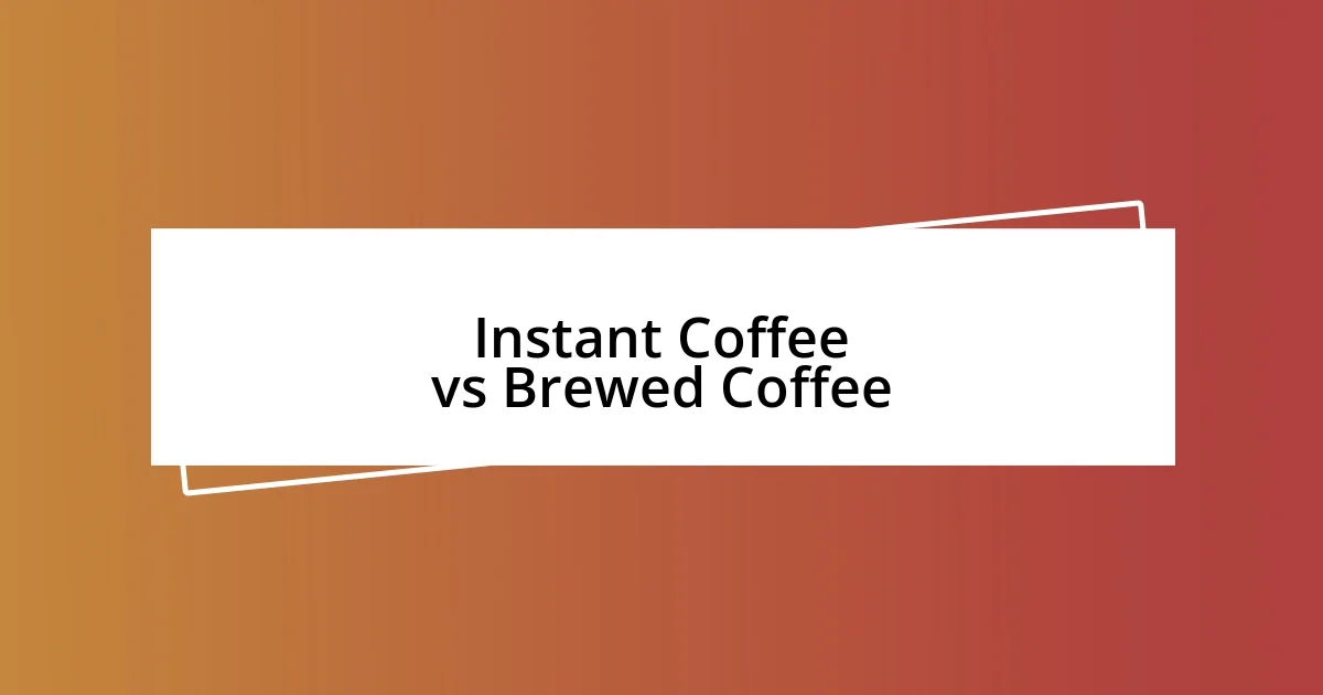 Instant Coffee vs Brewed Coffee