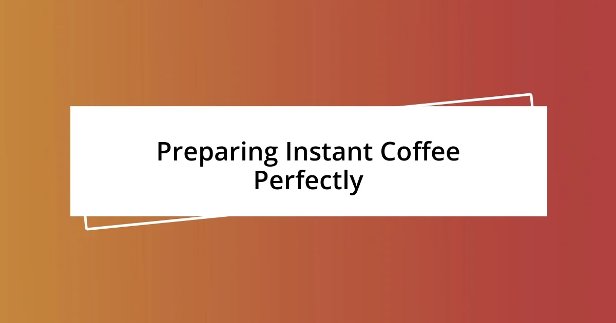 Preparing Instant Coffee Perfectly