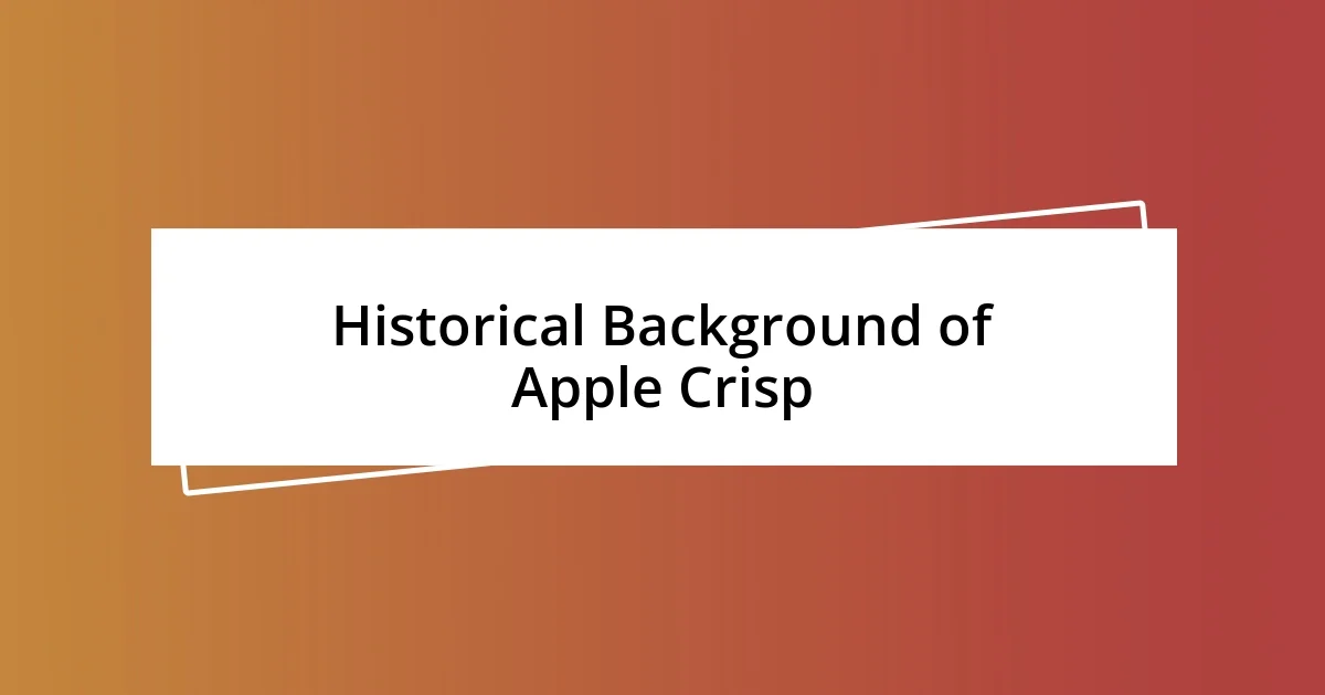 Historical Background of Apple Crisp