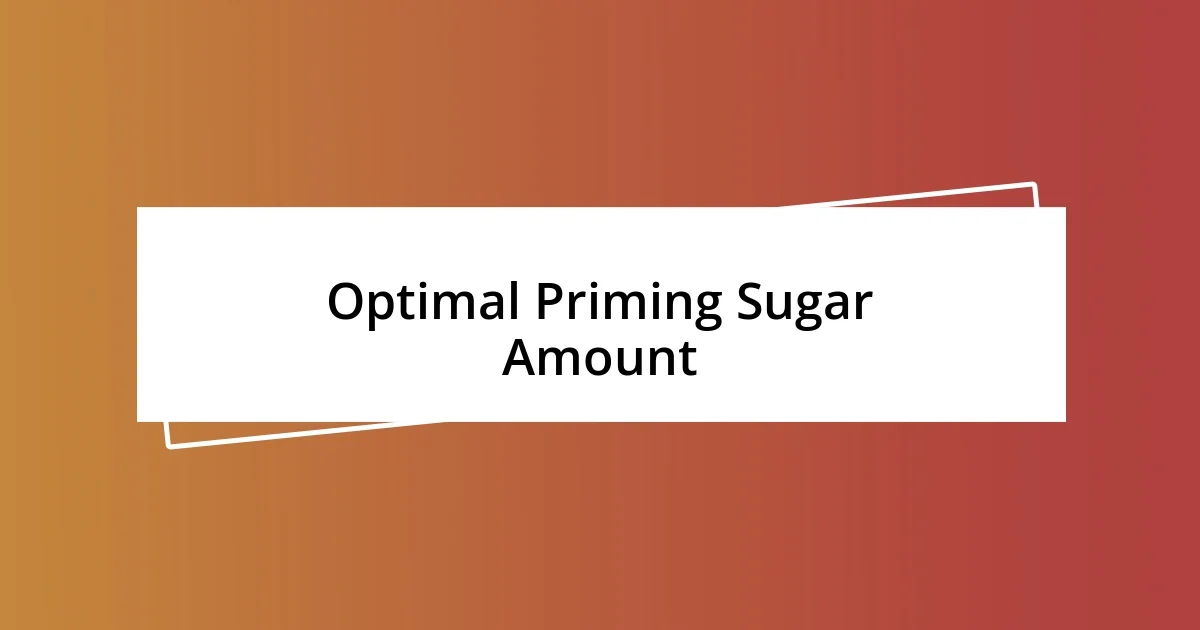 Optimal Priming Sugar Amount