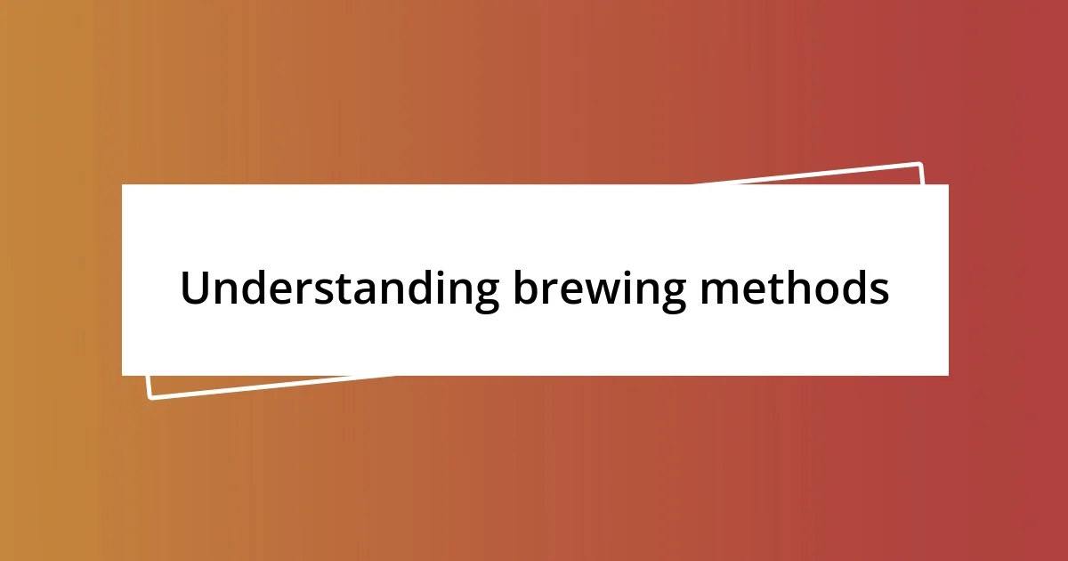 Understanding brewing methods