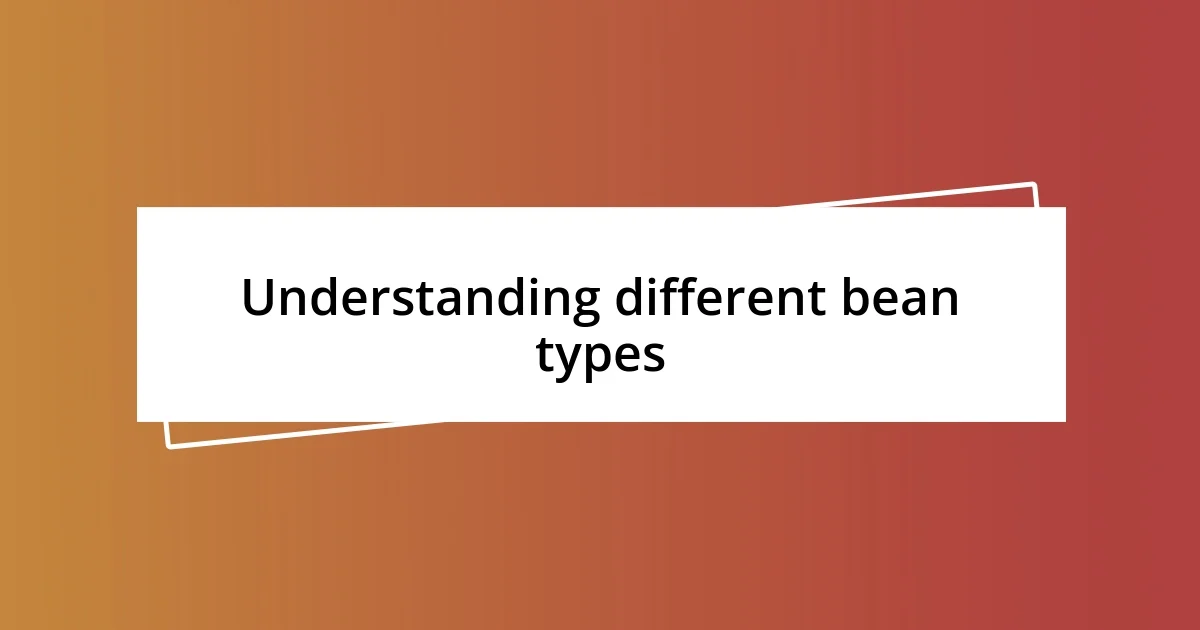 Understanding different bean types